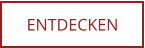 ENTDECKEN