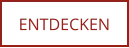 ENTDECKEN