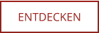 ENTDECKEN