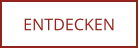 ENTDECKEN