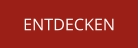 ENTDECKEN