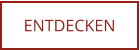 ENTDECKEN