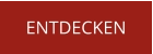 ENTDECKEN