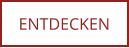 ENTDECKEN