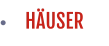 HÄUSER